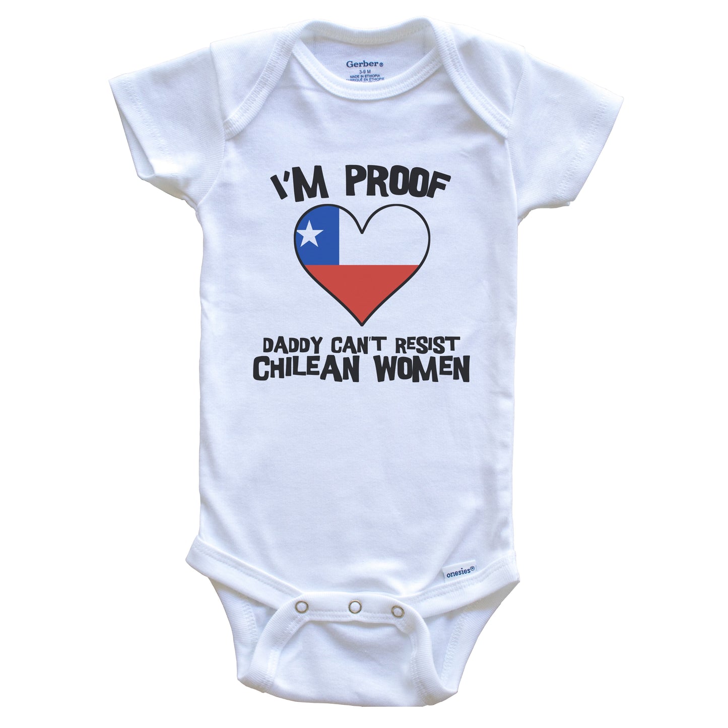 I'm Proof Daddy Can't Resist Chilean Women Funny Chile Flag Heart Baby Onesie