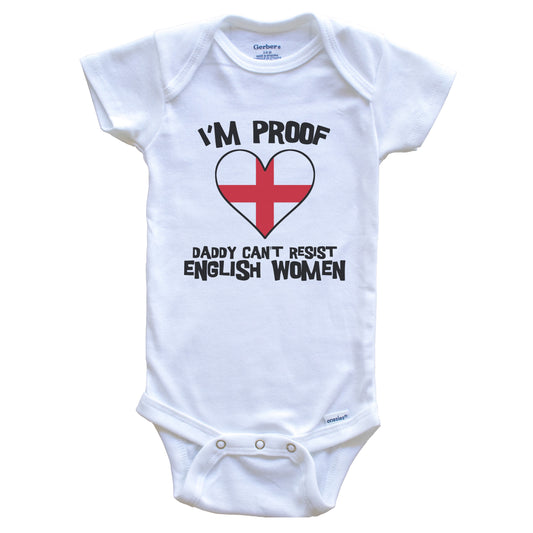 I'm Proof Daddy Can't Resist English Women Funny England Flag Heart Baby Onesie
