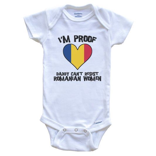 I'm Proof Daddy Can't Resist Romanian Women Funny Romania Flag Heart Baby Onesie
