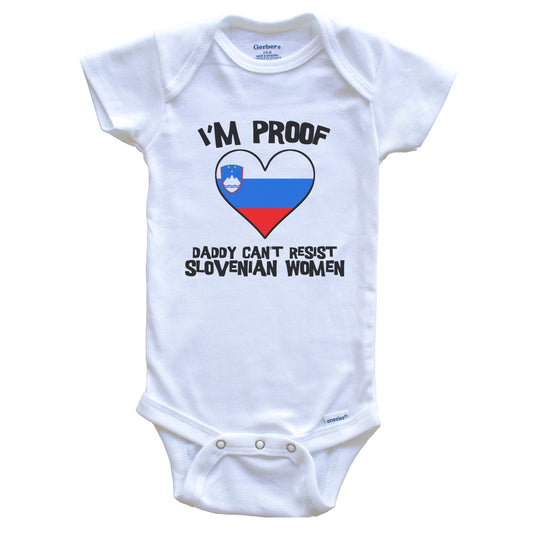 I'm Proof Daddy Can't Resist Slovenian Women Funny Slovenia Flag Heart Baby Onesie