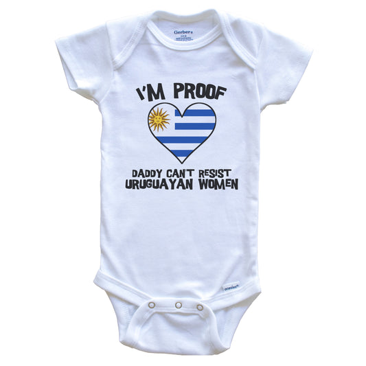 I'm Proof Daddy Can't Resist Uruguayan Women Funny Uruguay Flag Heart Baby Onesie