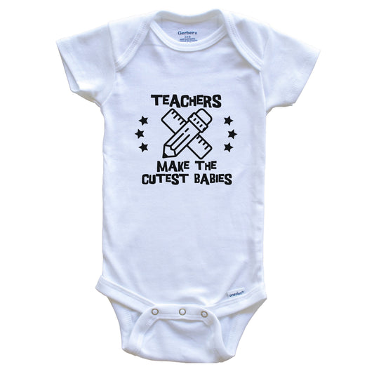 Teachers Make The Cutest Babies Funny Teacher Baby Bodysuit