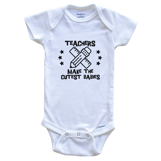 Teachers Make The Cutest Babies Funny Teacher Baby Bodysuit