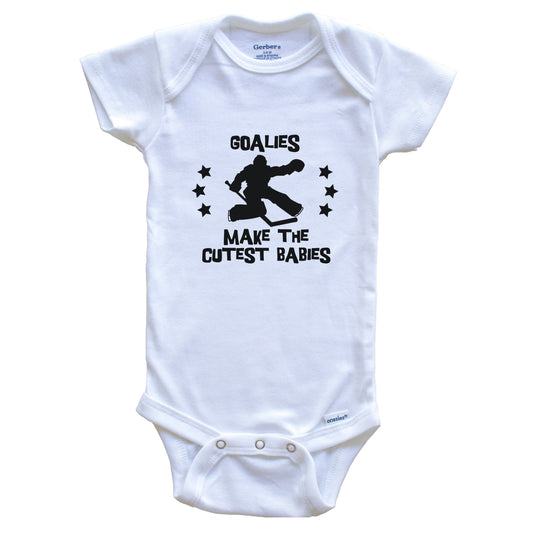 Goalies Make The Cutest Babies Funny Hockey Baby Bodysuit