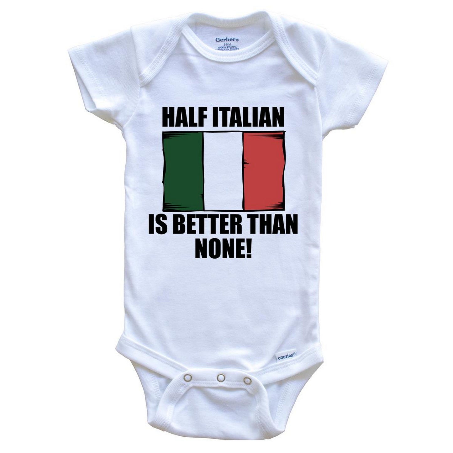 Half Italian Is Better Than None Baby Onesie