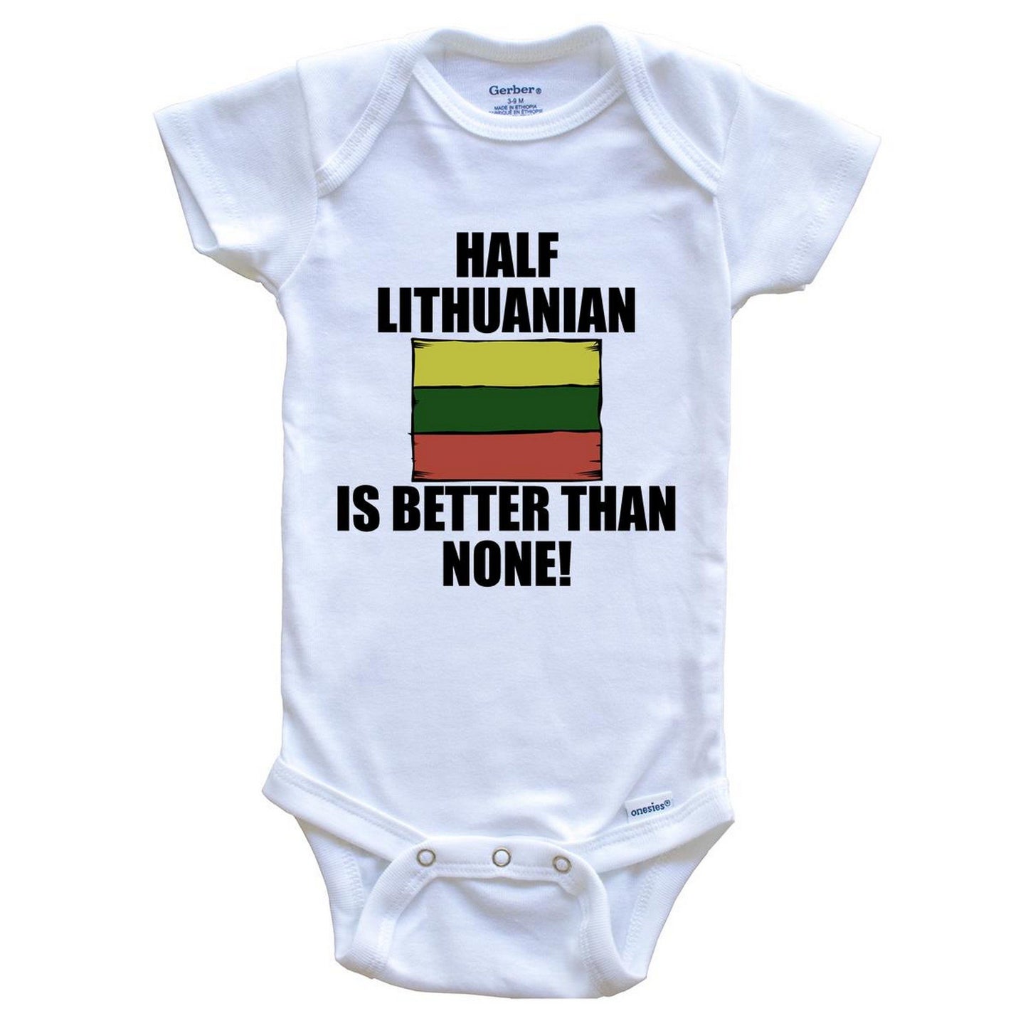Half Lithuanian Is Better Than None Baby Onesie