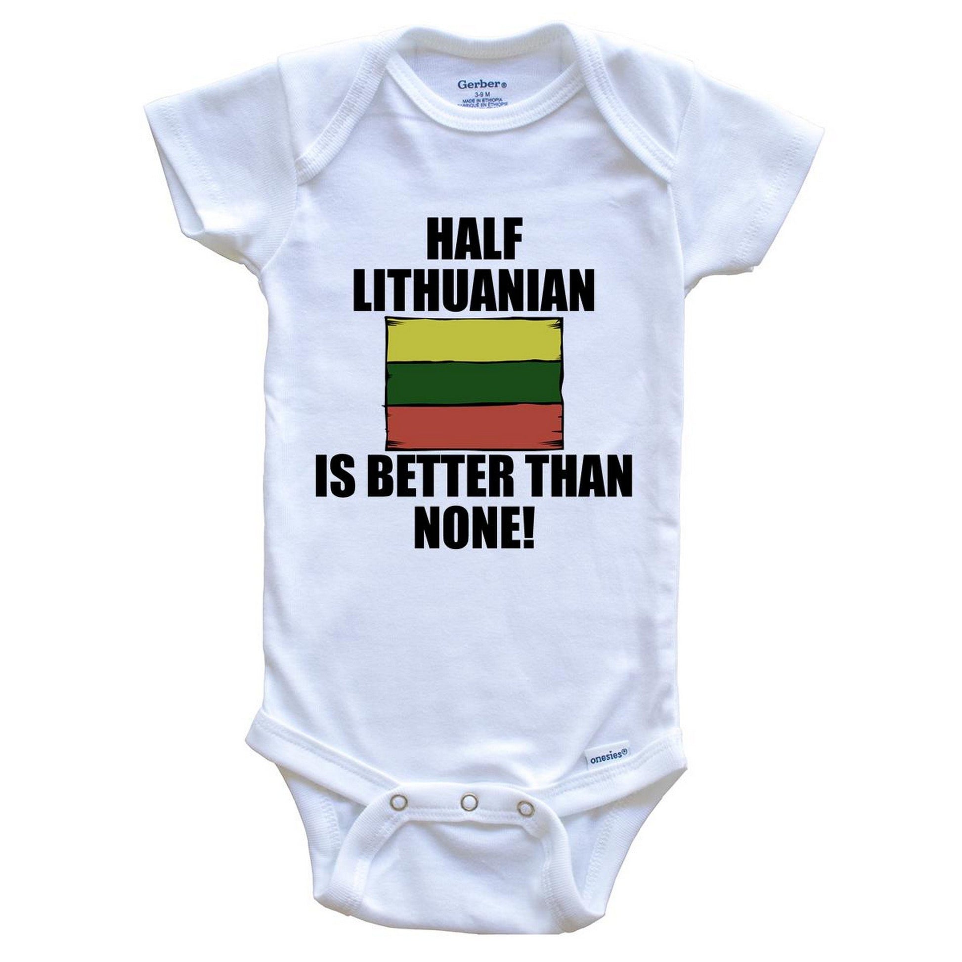 Half Lithuanian Is Better Than None Baby Onesie