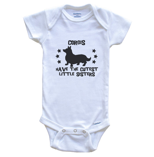 Corgis Have The Cutest Little Sisters Funny Pembroke Welsh Corgi Baby Bodysuit