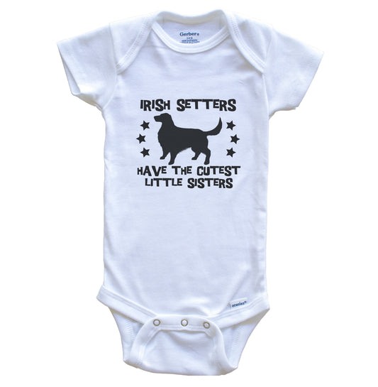 Irish Setters Have The Cutest Little Sisters Funny Irish Setter Baby Bodysuit