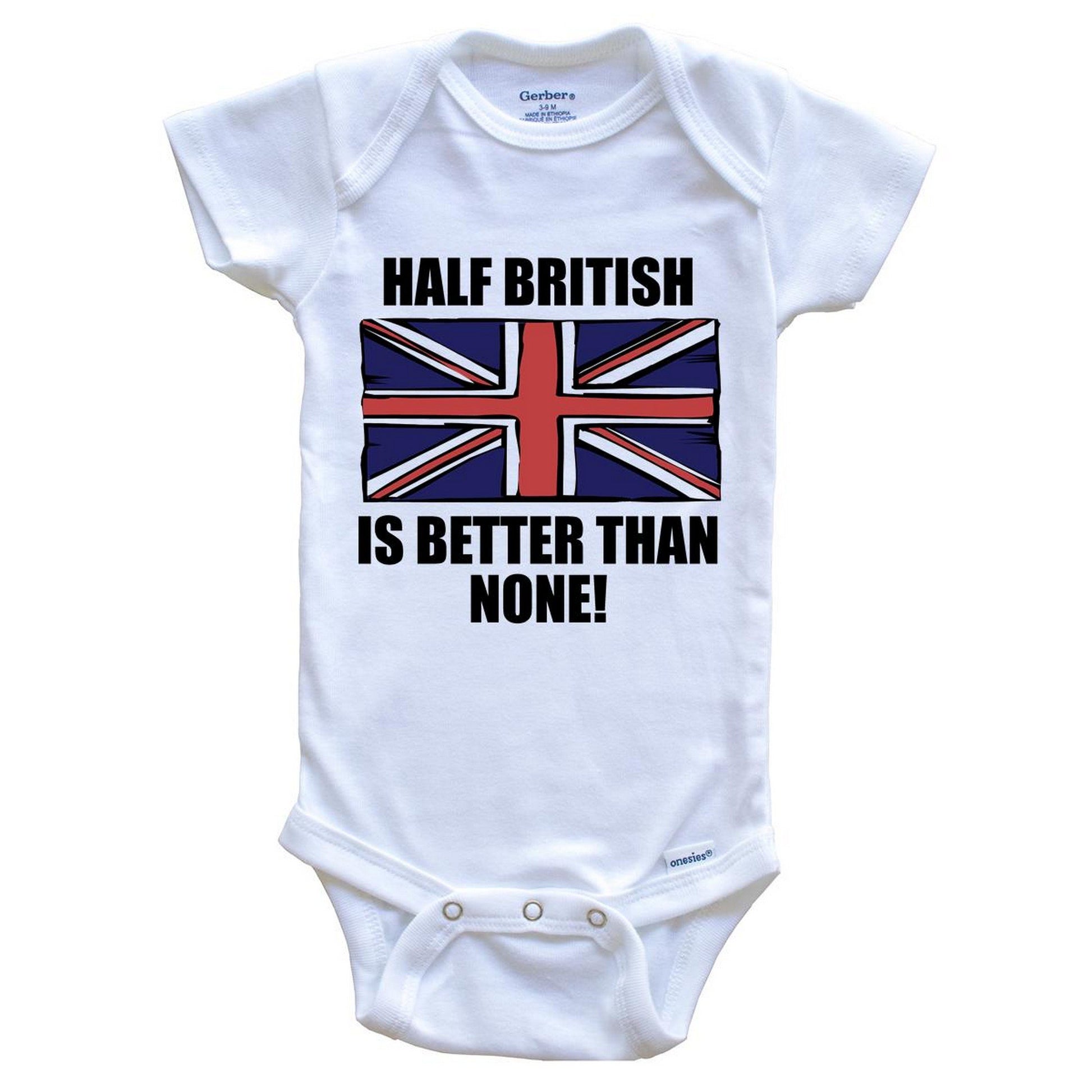 Half British Is Better Than None Baby Onesie