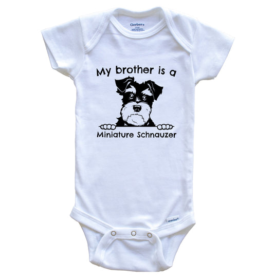 My Brother Is A Miniature Schnauzer One Piece Baby Bodysuit