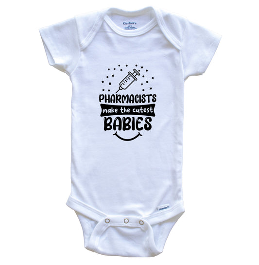 Pharmacists Make The Cutest Babies Funny Pharmacist One Piece Baby Bodysuit