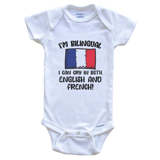 I'm Bilingual I Can Cry In Both English And French Funny French Flag Baby Bodysuit