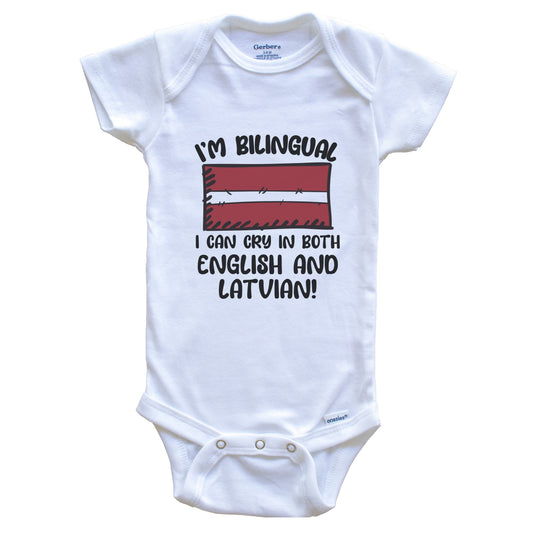 I'm Bilingual I Can Cry In Both English And Latvian Funny Latvian Flag Baby Bodysuit