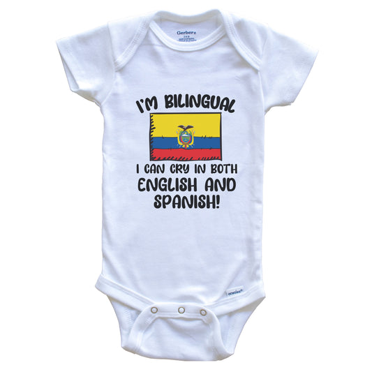 I'm Bilingual I Can Cry In Both English And Spanish Funny Ecuadorian Flag Baby Bodysuit