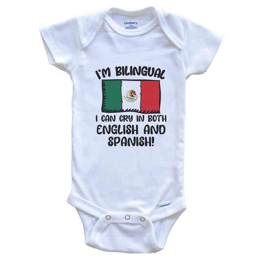 I'm Bilingual I Can Cry In Both English And Spanish Funny Mexican Flag Baby Bodysuit