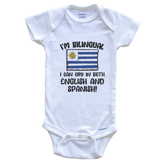I'm Bilingual I Can Cry In Both English And Spanish Funny Uruguayan Flag Baby Bodysuit