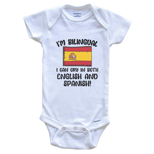 I'm Bilingual I Can Cry In Both English And Spanish Funny Spanish Flag Baby Bodysuit
