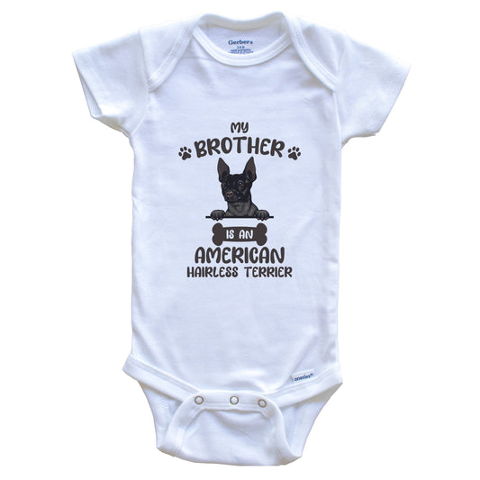 My Brother Is An American Hairless Terrier Cute Dog Breed Baby Bodysuit