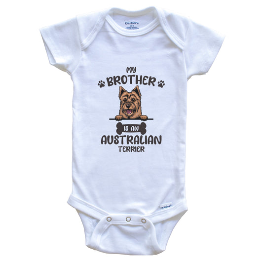 My Brother Is An Australian Terrier Cute Dog Breed Baby Bodysuit