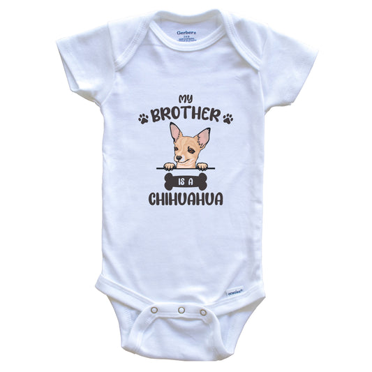 My Brother Is A Chihuahua Cute Dog Breed Baby Bodysuit