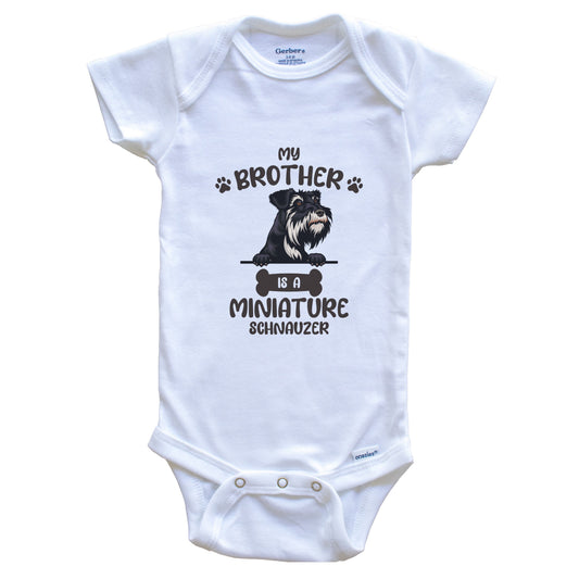 My Brother Is A Miniature Schnauzer Cute Dog Breed Baby Bodysuit