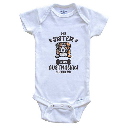 My Sister Is An Australian Shepherd Cute Dog Breed Baby Bodysuit