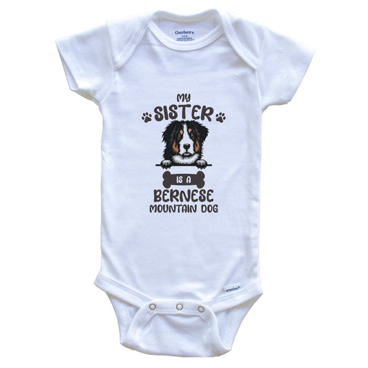 My Sister Is A Bernese Mountain Dog Cute Dog Breed Baby Bodysuit