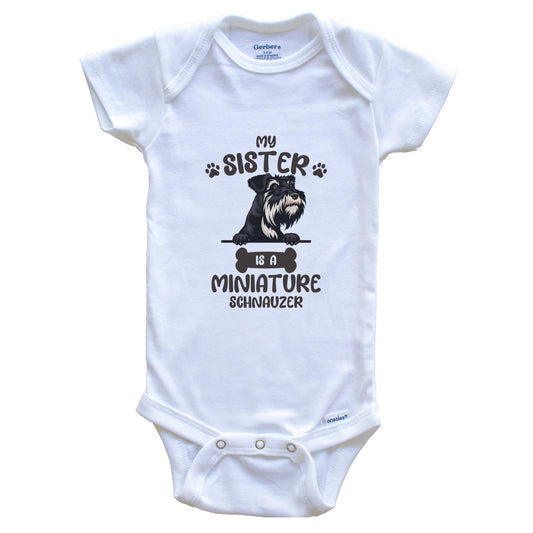 My Sister Is A Miniature Schnauzer Cute Dog Breed Baby Bodysuit