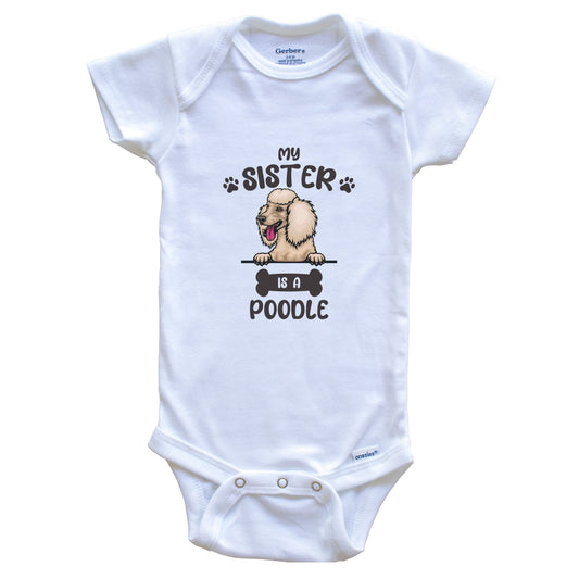 My Sister Is A Poodle Cute Dog Breed Baby Bodysuit