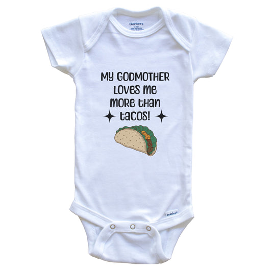 My Godmother Loves Me More Than Tacos Funny Godchild Baby Bodysuit