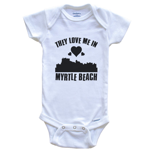 They Love Me In Myrtle Beach South Carolina Hearts Skyline One Piece Baby Bodysuit