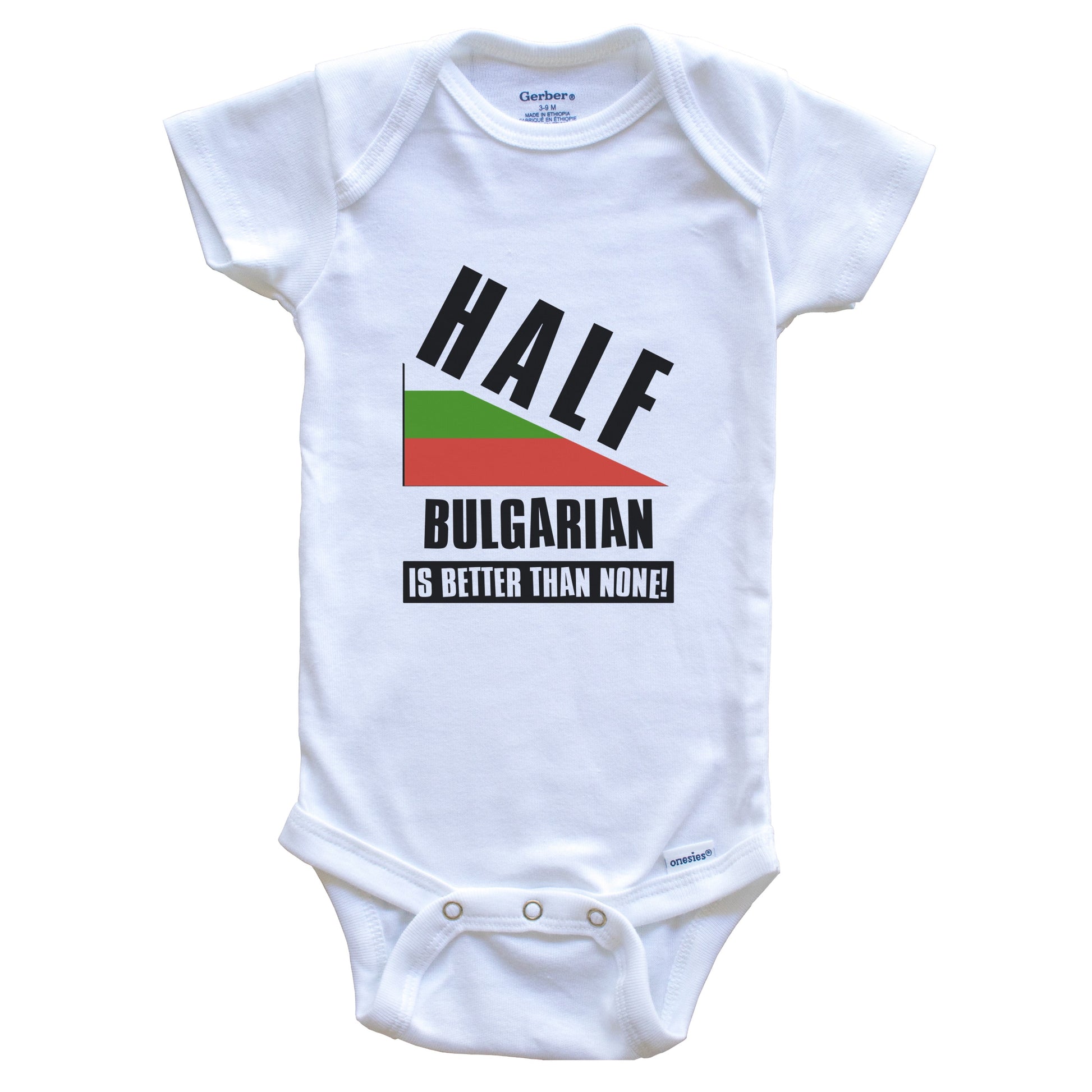 Half Bulgarian Is Better Than None Funny Bulgaria Flag Baby Bodysuit