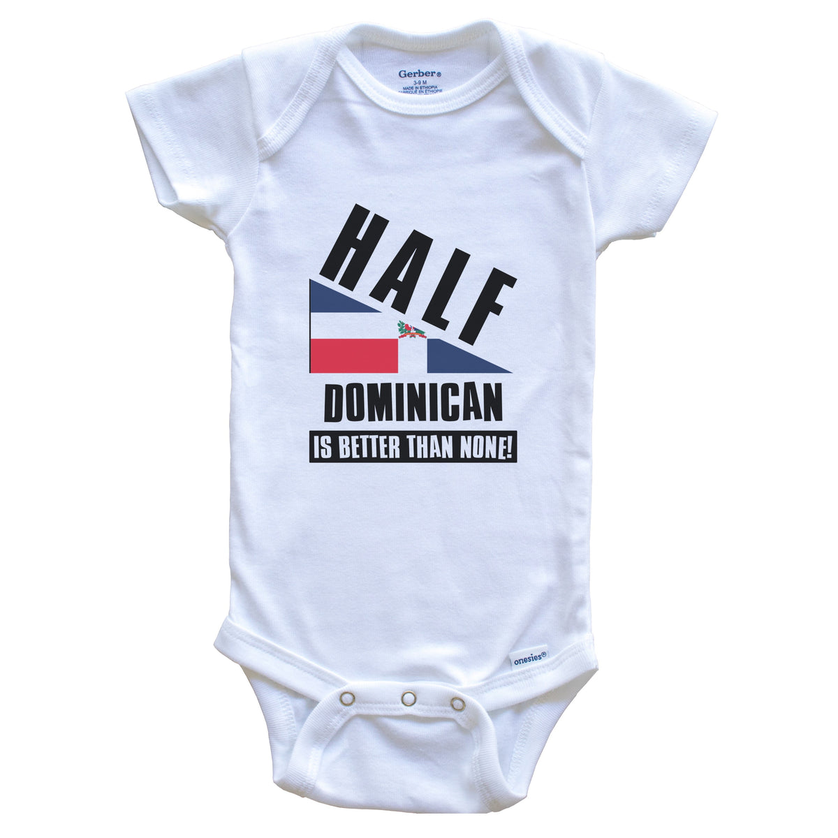 Half Dominican Is Better Than None Funny Dominican Flag Baby Bodysuit