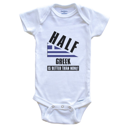 Half Greek Is Better Than None Funny Greece Flag Baby Bodysuit