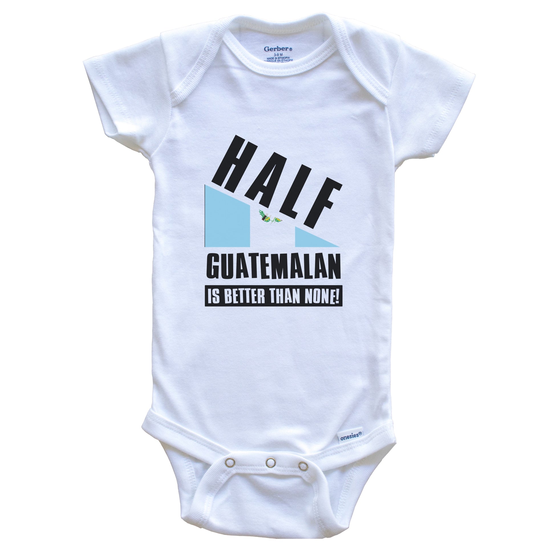 Half Guatemalan Is Better Than None Funny Guatemala Flag Baby Bodysuit