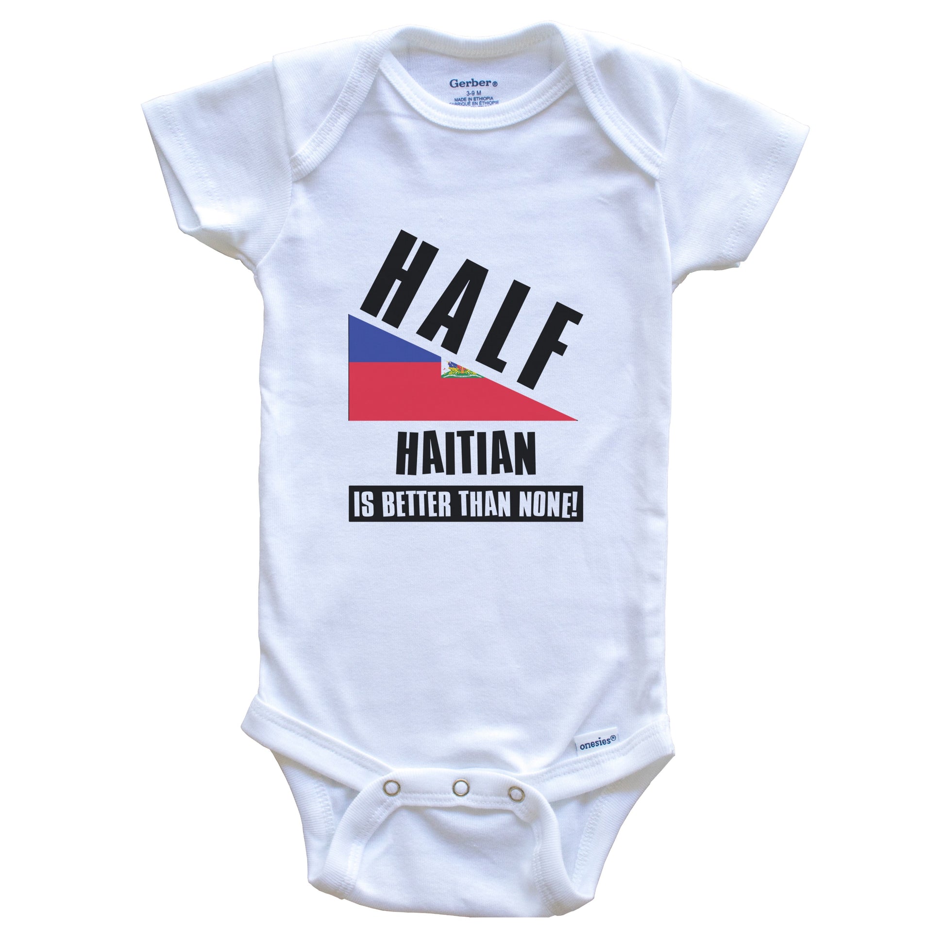 Half Haitian Is Better Than None Funny Haiti Flag Baby Bodysuit