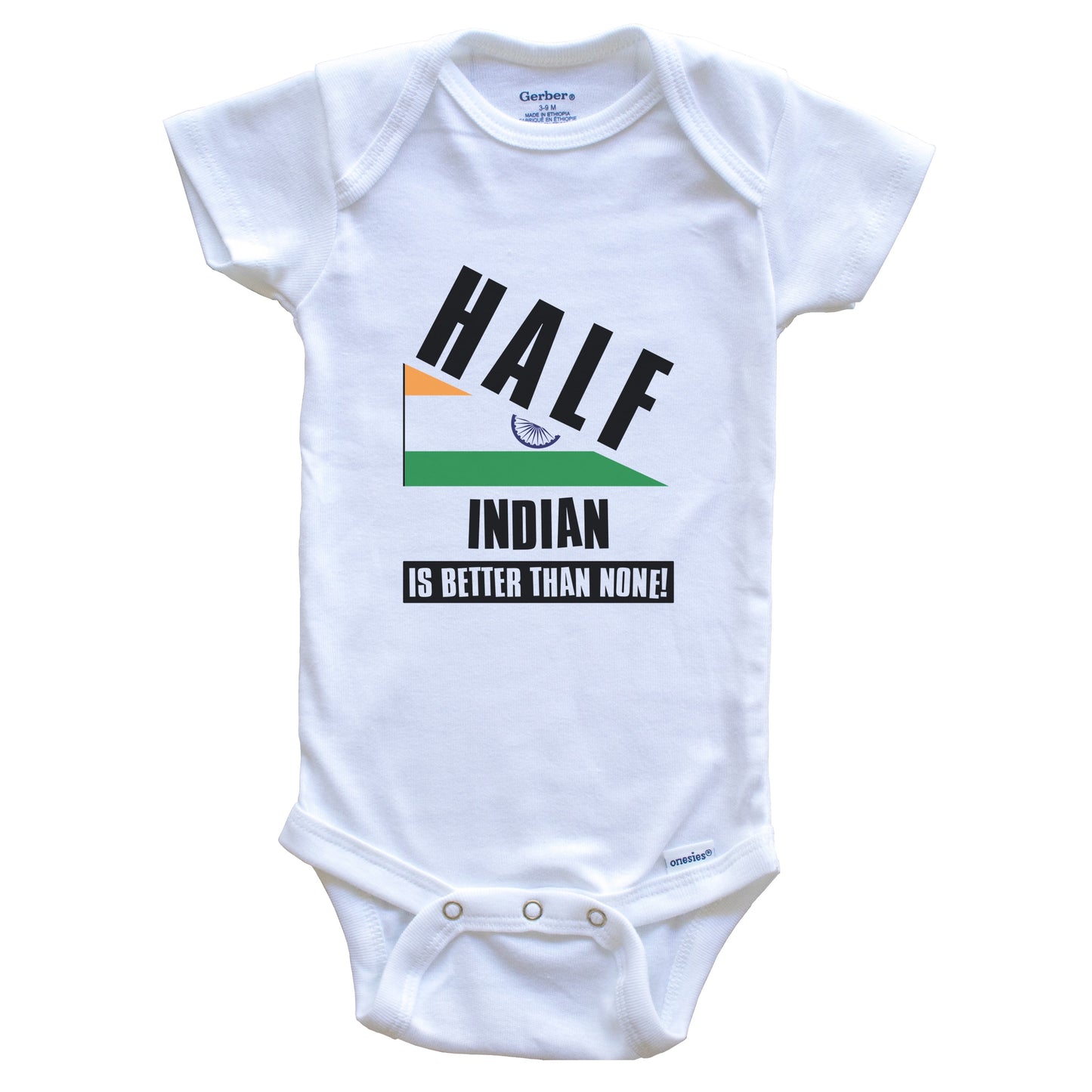 Half Indian Is Better Than None Funny India Flag Baby Bodysuit