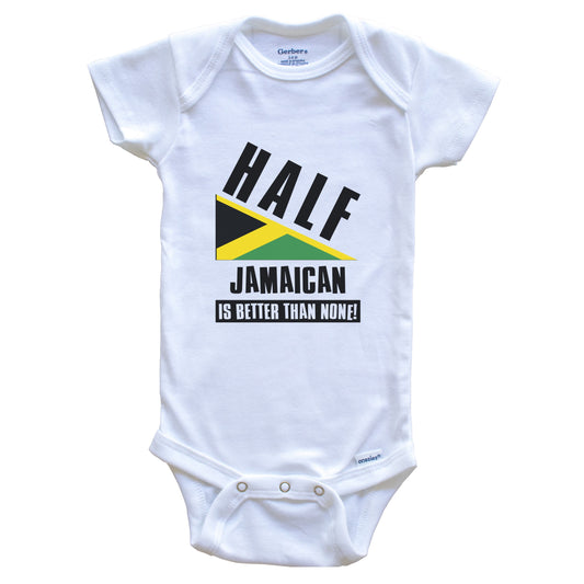 Half Jamaican Is Better Than None Funny Jamaica Flag Baby Bodysuit