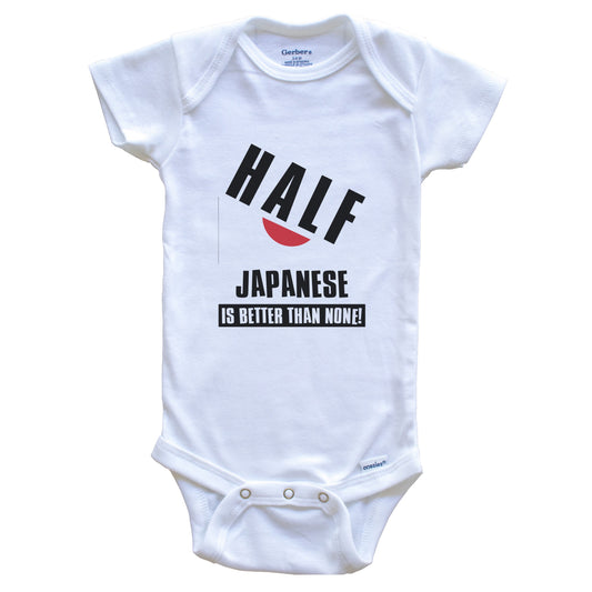 Half Japanese Is Better Than None Funny Japan Flag Baby Bodysuit