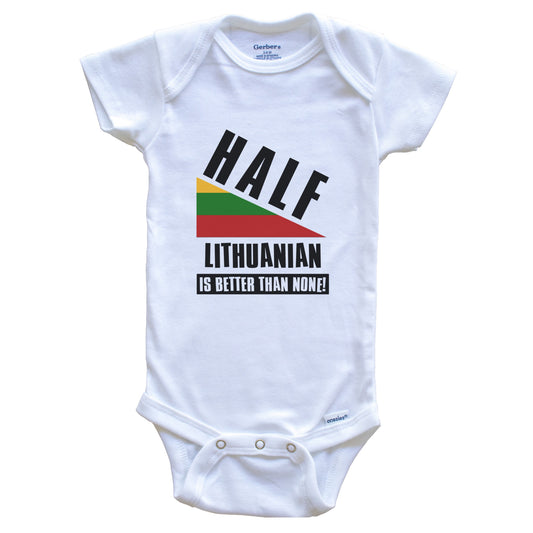 Half Lithuanian Is Better Than None Funny Lithuania Flag Baby Bodysuit