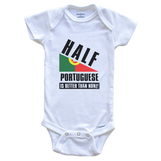 Half Portuguese Is Better Than None Funny Portugal Flag Baby Bodysuit