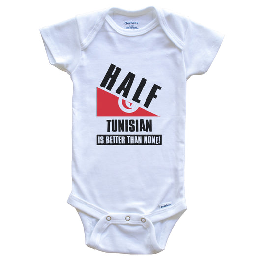 Half Tunisian Is Better Than None Funny Tunisia Flag Baby Bodysuit