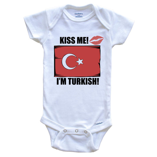Kiss Me I'm Turkish Cute Turkey Flag Baby Onesie