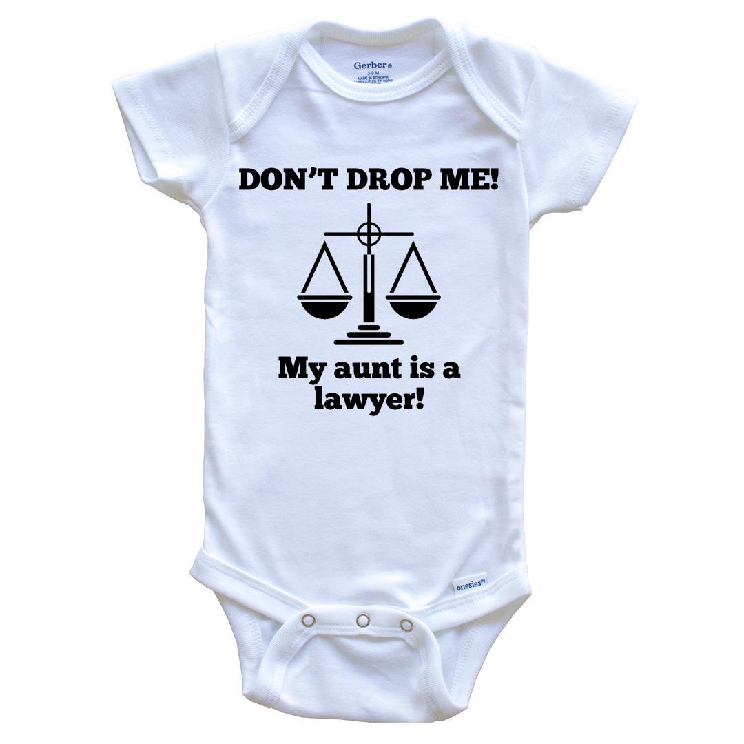 Don't Drop Me My Aunt Is A Lawyer Funny Baby Onesie - Niece Nephew One Piece Baby Bodysuit