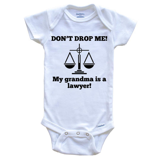 Don't Drop Me My Grandma Is A Lawyer Funny Baby Onesie - Grandchild One Piece Baby Bodysuit