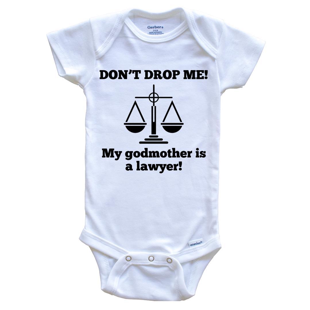 Don't Drop Me My Godmother Is A Lawyer Funny Baby Onesie - Godchild One Piece Baby Bodysuit
