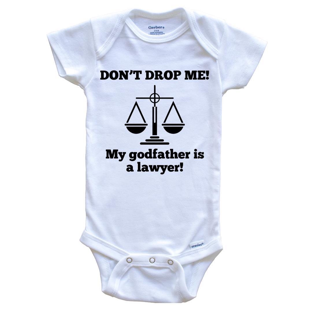 Don't Drop Me My Godfather Is A Lawyer Funny Baby Onesie - Godchild One Piece Baby Bodysuit