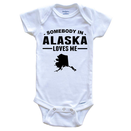 Somebody In Alaska Loves Me Baby Onesie - Alaska Baby Bodysuit