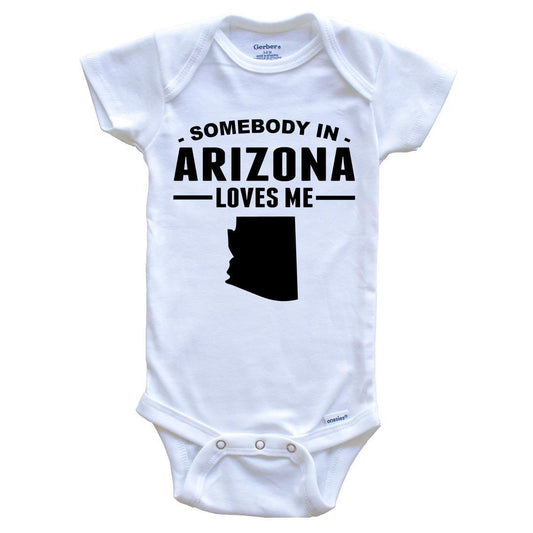 Somebody In Arizona Loves Me Baby Onesie - Arizona Baby Bodysuit